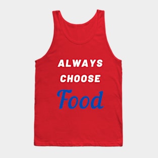 Always choose food Tank Top